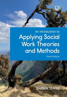 An Introduction to Applying Social Work Theories and Methods - Teater, Barbra