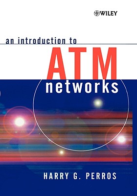 An Introduction to ATM Networks - Perros, Harry G