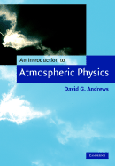 An Introduction to Atmospheric Physics - Andrews, David G