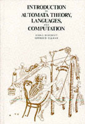 An Introduction to Automata Theory, Languages, and Computation - Hopcroft, John E, and Ullman, Jeffrey D