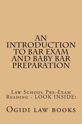 An Introduction To Bar Exam and Baby Bar Preparation: Paperback book version! LOOK INSIDE! - Law Books, Ogidi