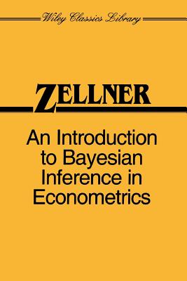 An Introduction to Bayesian Inference in Econometrics - Zellner, Arnold