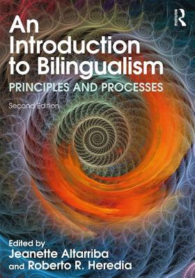 An Introduction to Bilingualism: Principles and Processes - Altarriba, Jeanette (Editor), and Heredia, Roberto R (Editor)