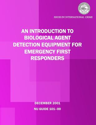 An Introduction to Biological Agent Detection Equipment for Emergency First Responders - Barrett, John a, and Arcilesi Jr, Richard D, and Ewing, Kenneth J