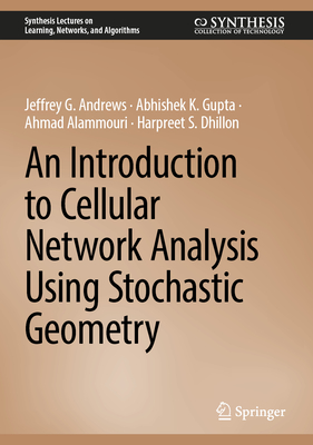 An Introduction to Cellular Network Analysis Using Stochastic Geometry - Andrews, Jeffrey G, and Gupta, Abhishek K, and Alammouri, Ahmad