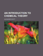 An Introduction to Chemical Theory - Scott, Alexander