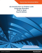 An Introduction to Children with Language Disorders: Pearson New International Edition