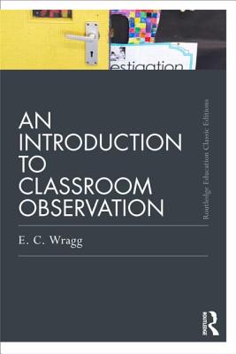 An Introduction to Classroom Observation - Wragg, Ted