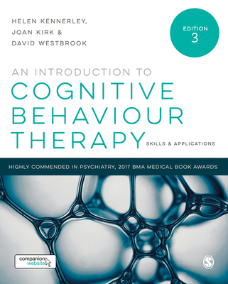 An Introduction to Cognitive Behaviour Therapy: Skills and Applications - Kennerley, Helen, and Kirk, Joan, and Westbrook, David