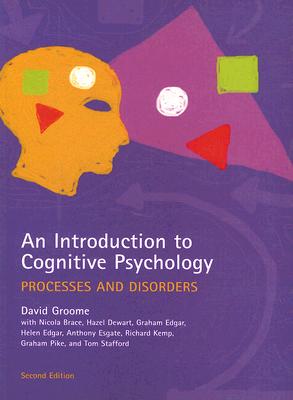 An Introduction to Cognitive Psychology: Processes and Disorders - Groome, David