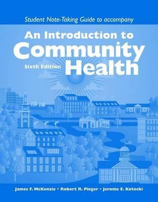 An Introduction to Community Health: Student Note Taking Guide - McKenzie, James F., and Pinger, Robert R., and Kotecki, Jerome E.