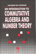 An Introduction to Commutative Algebra and Number Theory