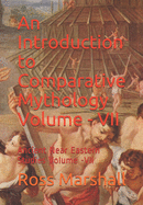 An Introduction to Comparative Mythology: Ancient Near Eastern Studies Volume -VII