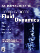 An Introduction to Computational Fluid Dynamics: The Finite Volume Method Approach - Versteeg, H K, and Malalasekra, W