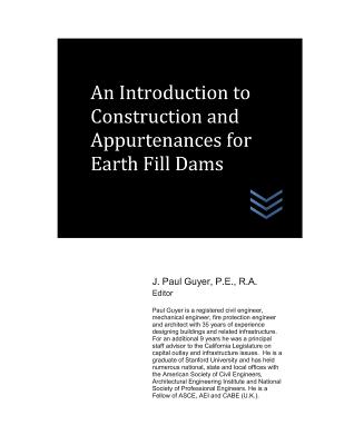 An Introduction to Construction and Appurtenances for Earth Fill Dams - Guyer, J Paul