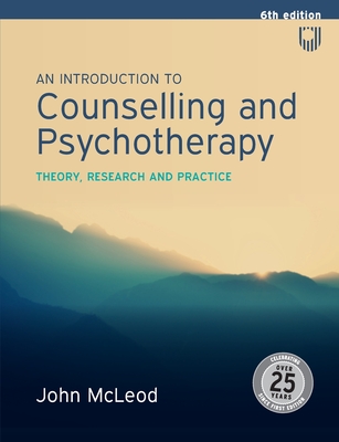 An Introduction to Counselling and Psychotherapy: Theory, Research and Practice - McLeod, John