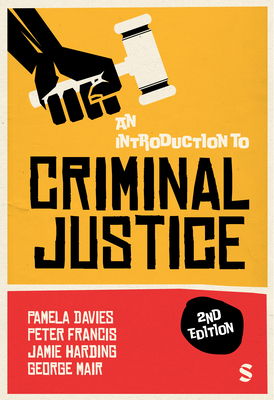 An Introduction to Criminal Justice - Davies, Pamela (Editor), and Francis, Peter (Editor), and Harding, Jamie (Editor)