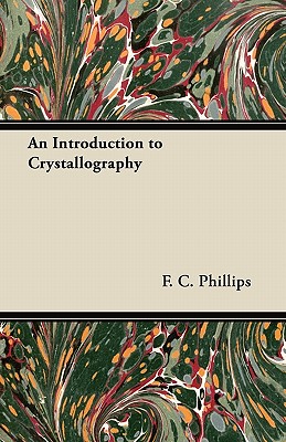 An Introduction to Crystallography - Phillips, F C