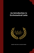 An Introduction to Ecclesiastical Latin