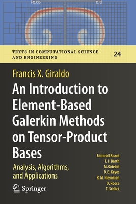An Introduction to Element-Based Galerkin Methods on Tensor-Product Bases: Analysis, Algorithms, and Applications - Giraldo, Francis X.