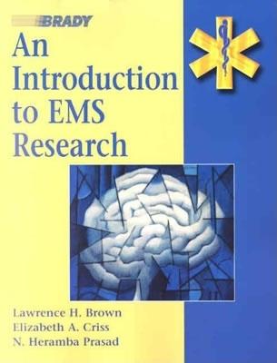 An Introduction to EMS Research - Brown, Lawrence H, and Criss, Elizabeth A, and Prasad, N Heramba, MD, Facep