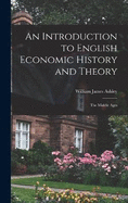 An Introduction to English Economic History and Theory: The Middle Ages