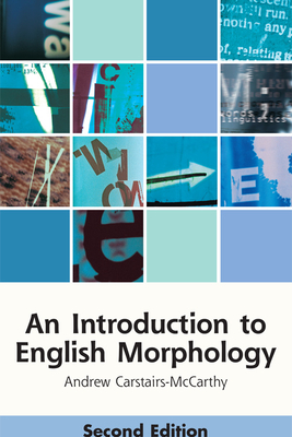 An Introduction to English Morphology: Words and Their Structure (2nd Edition) - Carstairs-McCarthy, Andrew