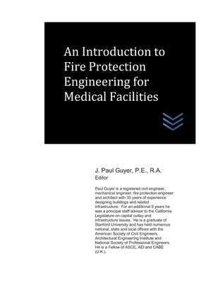 An Introduction to Fire Protection Engineering for Medical Facilities - Guyer, J Paul