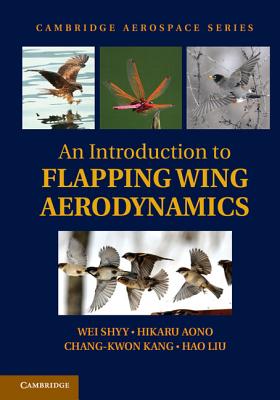 An Introduction to Flapping Wing Aerodynamics - Shyy, Wei, and Aono, Hikaru, and Kang, Chang-kwon