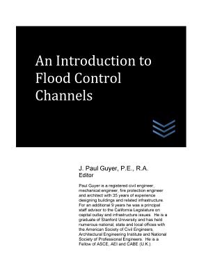 An Introduction to Flood Control Channels - Guyer, J Paul