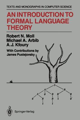 An Introduction to Formal Language Theory - Pustejovsky, James, and Moll, Robert N, and Arbib, Michael A