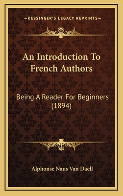 An Introduction to French Authors: Being a Reader for Beginners (1894) - Van Daell, Alphonse Naus