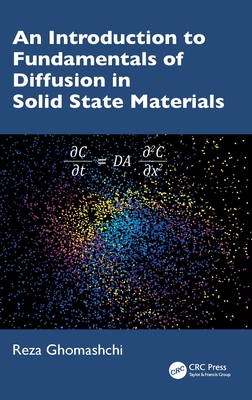 An Introduction to Fundamentals of Diffusion in Solid State Materials - Ghomashchi, Reza