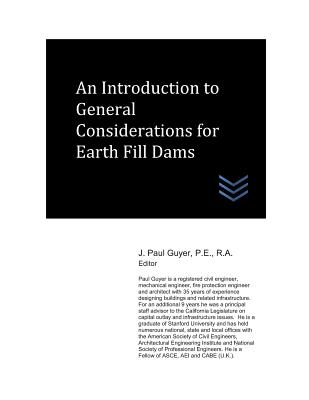 An Introduction to General Considerations for Earth Fill Dams - Guyer, J Paul