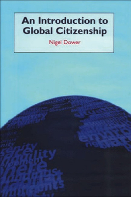 An Introduction to Global Citizenship - Dower, Nigel, Professor