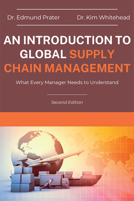 An Introduction to Global Supply Chain Management: What Every Manager Needs to Understand - Prater, Edmund, and Whitehead, Kim