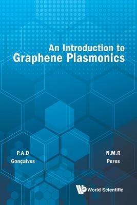 An Introduction to Graphene Plasmonics - Goncalves, Paulo Andre Dias, and Peres, Nuno Miguel Machado Reis