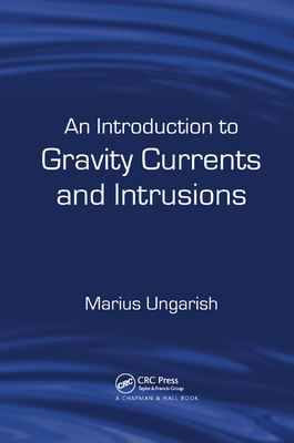 An Introduction to Gravity Currents and Intrusions - Ungarish, Marius