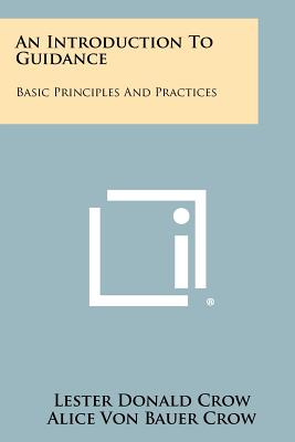 An Introduction to Guidance: Basic Principles and Practices - Crow, Lester Donald, and Crow, Alice Von Bauer