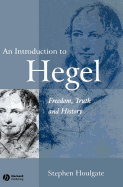 An Introduction to Hegel: Freedom, Truth and History