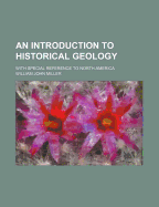An Introduction to Historical Geology: With Special Reference to North America