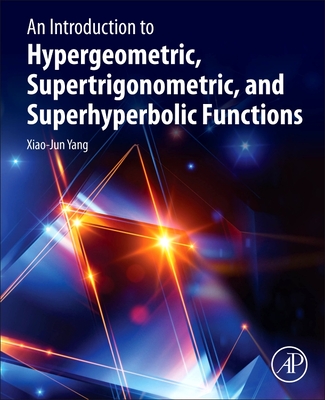 An Introduction to Hypergeometric, Supertrigonometric, and Superhyperbolic Functions - Yang, Xiao-Jun