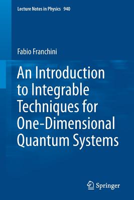 An Introduction to Integrable Techniques for One-Dimensional Quantum Systems - Franchini, Fabio