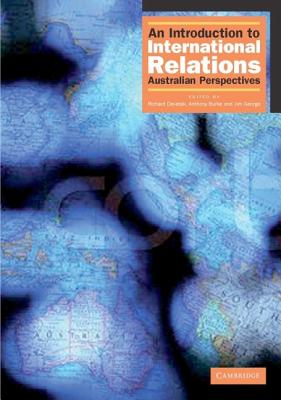 An Introduction to International Relations: Australian Perspectives - Devetak, Richard (Editor), and Burke, Anthony (Editor), and George, Jim (Editor)