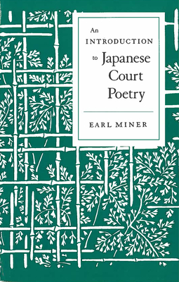 An Introduction to Japanese Court Poetry - Miner, Earl