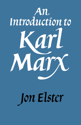 An Introduction to Karl Marx - Elster, Jon