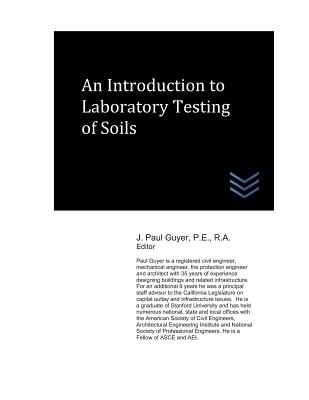 An Introduction to Laboratory Testing of Soils - Guyer, J Paul