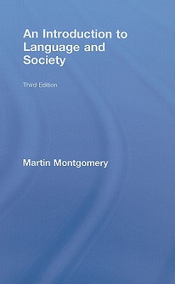 An Introduction to Language and Society - Montgomery, Martin