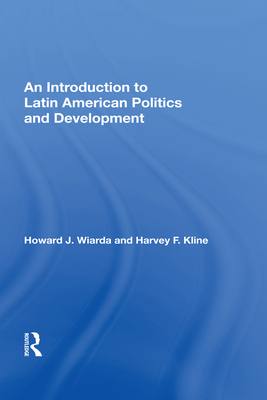 An Introduction to Latin American Politics and Development - Wiarda, Howard J