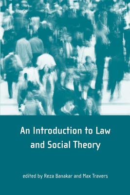 An Introduction to Law and Social Theory - Banakar, Reza (Editor), and Travers, Max (Editor)